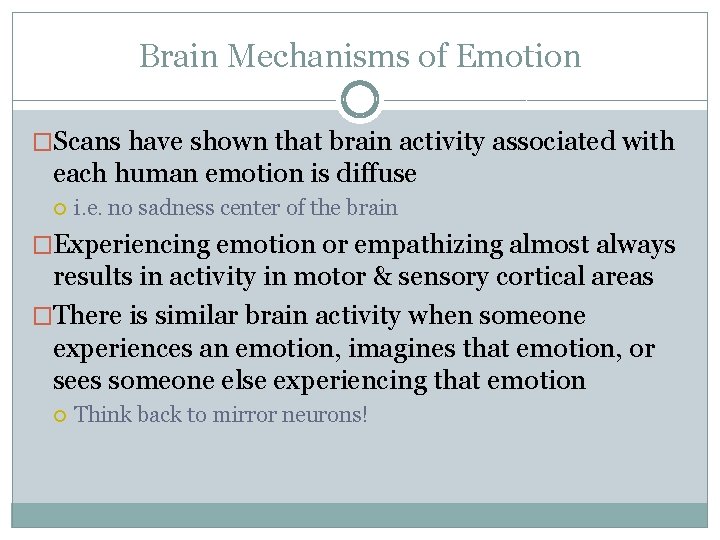 Brain Mechanisms of Emotion �Scans have shown that brain activity associated with each human