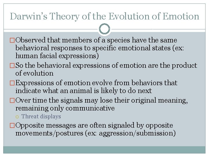 Darwin’s Theory of the Evolution of Emotion �Observed that members of a species have