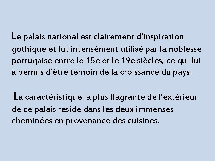 Le palais national est clairement d’inspiration gothique et fut intensément utilisé par la noblesse