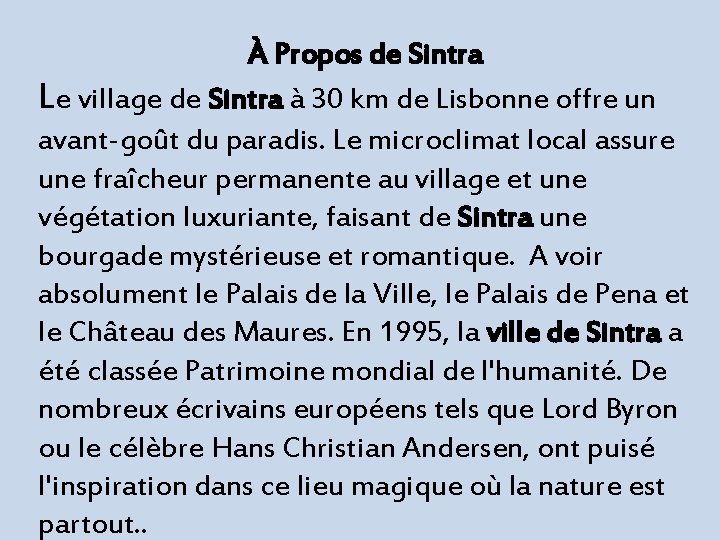 À Propos de Sintra Le village de Sintra à 30 km de Lisbonne offre