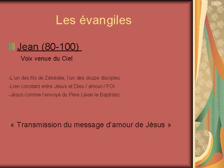  Les évangiles Jean (80 -100) Voix venue du Ciel -L’un des fils de