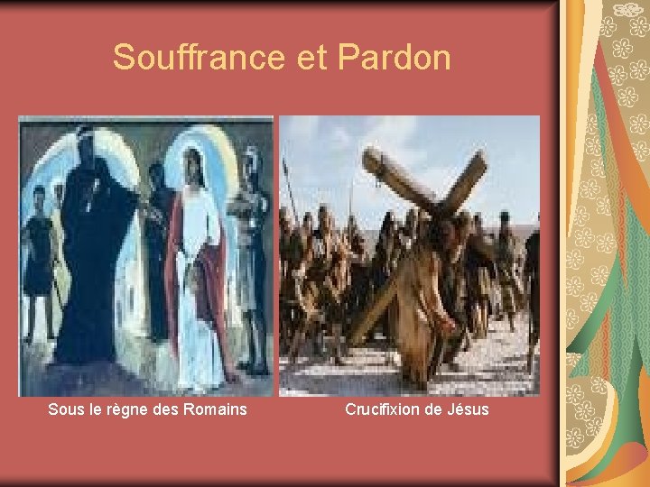  Souffrance et Pardon Sous le règne des Romains Crucifixion de Jésus 