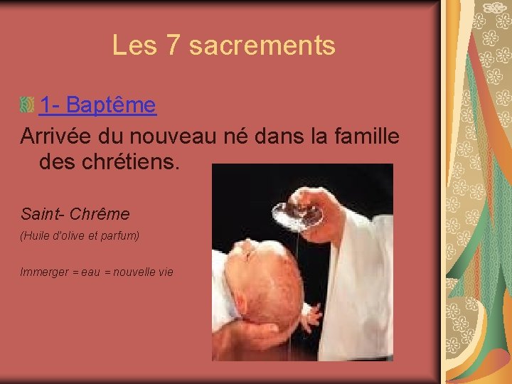  Les 7 sacrements 1 - Baptême Arrivée du nouveau né dans la famille