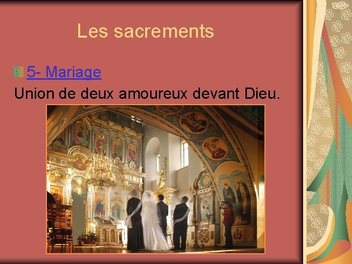  Les sacrements 5 - Mariage Union de deux amoureux devant Dieu. 