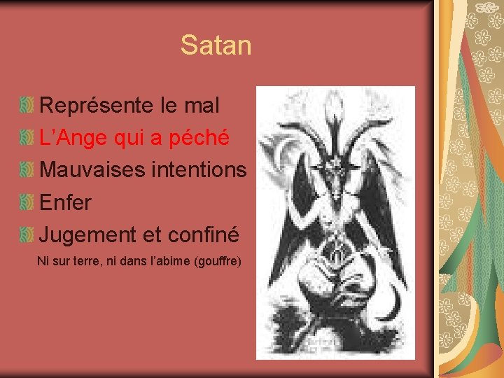  Satan Représente le mal L’Ange qui a péché Mauvaises intentions Enfer Jugement et