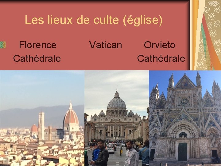  Les lieux de culte (église) Florence Vatican Orvieto Cathédrale Cathédrale 