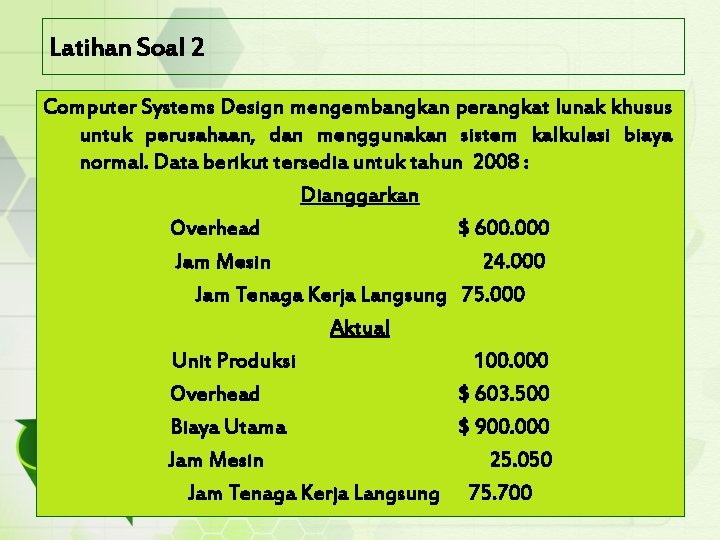 Latihan Soal 2 Computer Systems Design mengembangkan perangkat lunak khusus untuk perusahaan, dan menggunakan