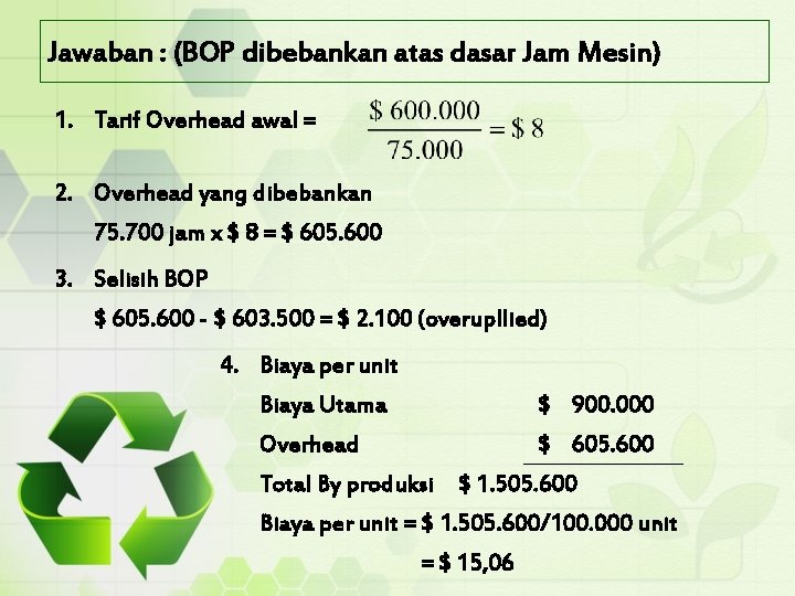 Jawaban : (BOP dibebankan atas dasar Jam Mesin) 1. Tarif Overhead awal = 2.