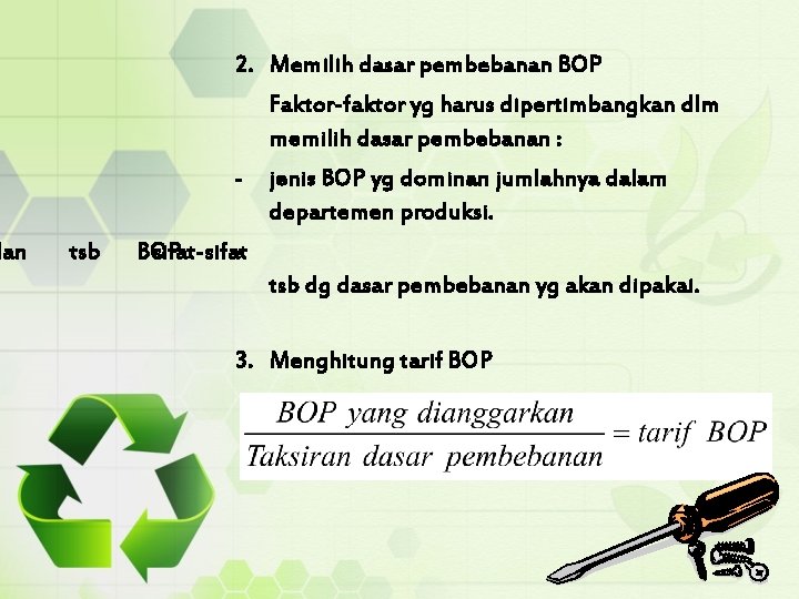 dan 2. Memilih dasar pembebanan BOP Faktor-faktor yg harus dipertimbangkan dlm memilih dasar pembebanan