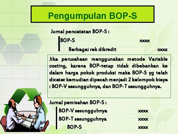 Pengumpulan BOP-S Jurnal pencatatan BOP-S : BOP-S xxxx Berbagai rek dikredit xxxx Jika perusahaan