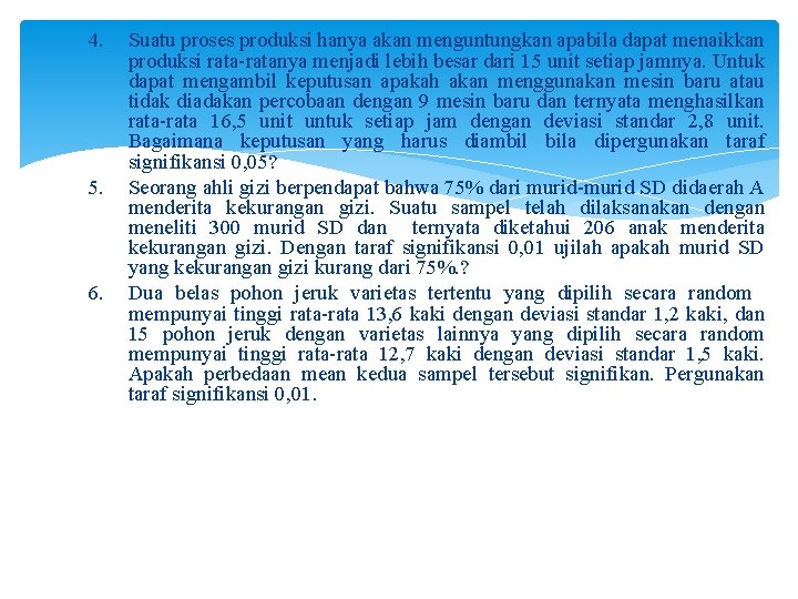 4. 5. 6. Suatu proses produksi hanya akan menguntungkan apabila dapat menaikkan produksi rata-ratanya