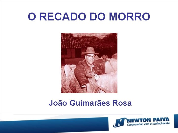 O RECADO DO MORRO João Guimarães Rosa 