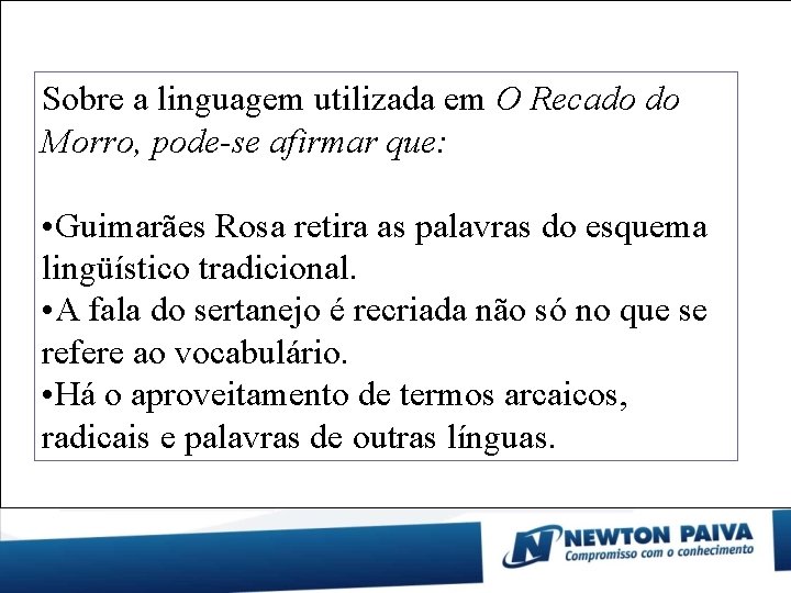 Sobre a linguagem utilizada em O Recado do Morro, pode-se afirmar que: • Guimarães