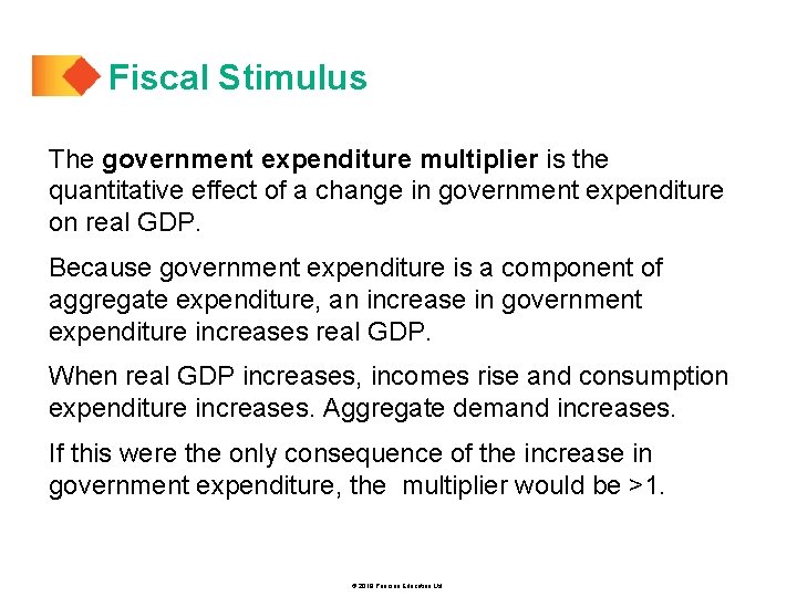 Fiscal Stimulus The government expenditure multiplier is the quantitative effect of a change in