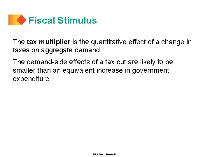 Fiscal Stimulus The tax multiplier is the quantitative effect of a change in taxes