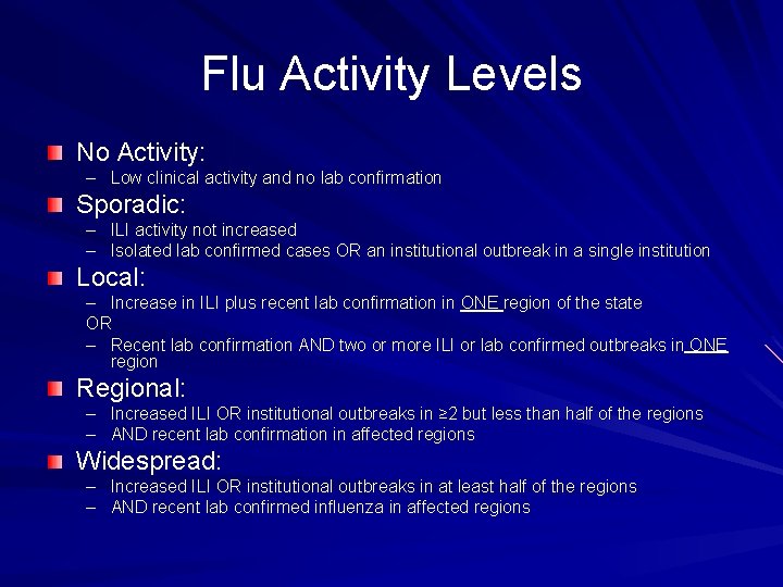 Flu Activity Levels No Activity: – Low clinical activity and no lab confirmation Sporadic: