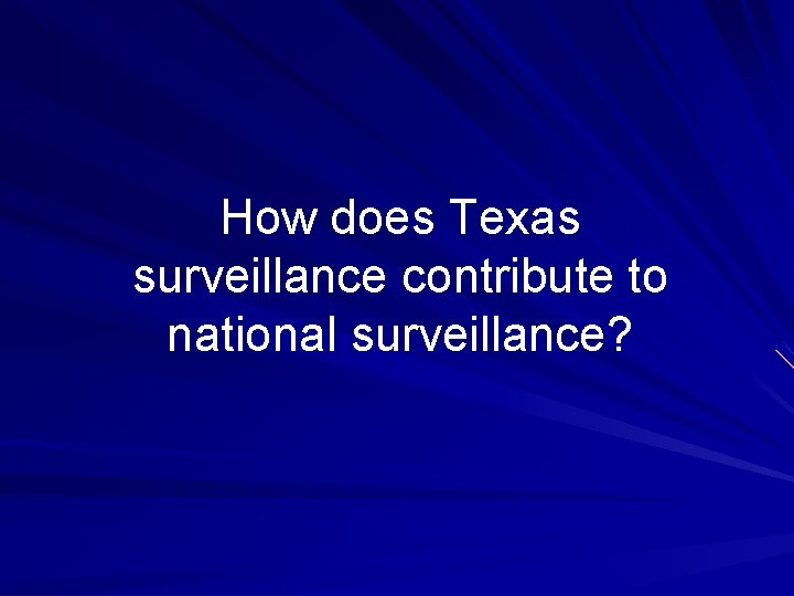 How does Texas surveillance contribute to national surveillance? 