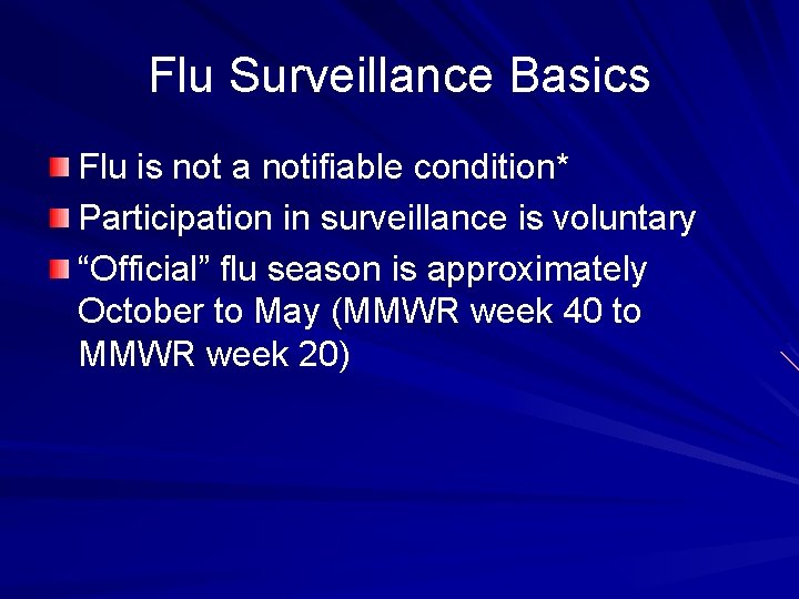 Flu Surveillance Basics Flu is not a notifiable condition* Participation in surveillance is voluntary