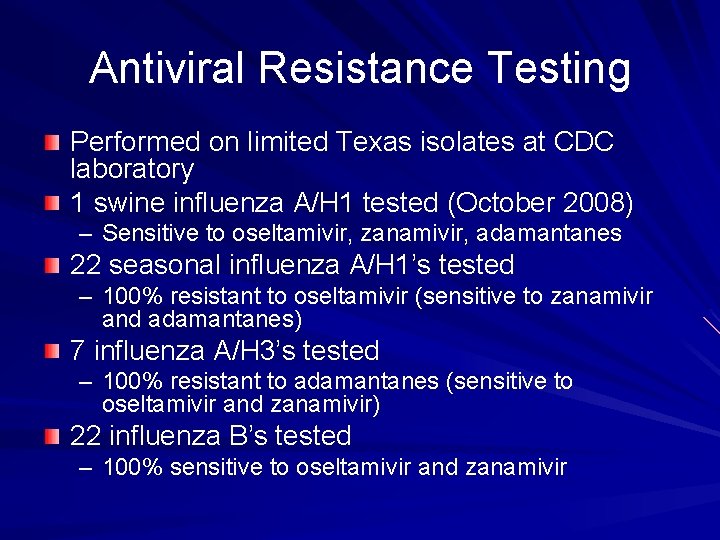 Antiviral Resistance Testing Performed on limited Texas isolates at CDC laboratory 1 swine influenza