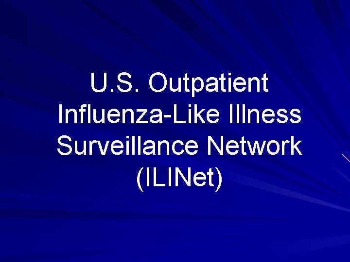 U. S. Outpatient Influenza-Like Illness Surveillance Network (ILINet) 