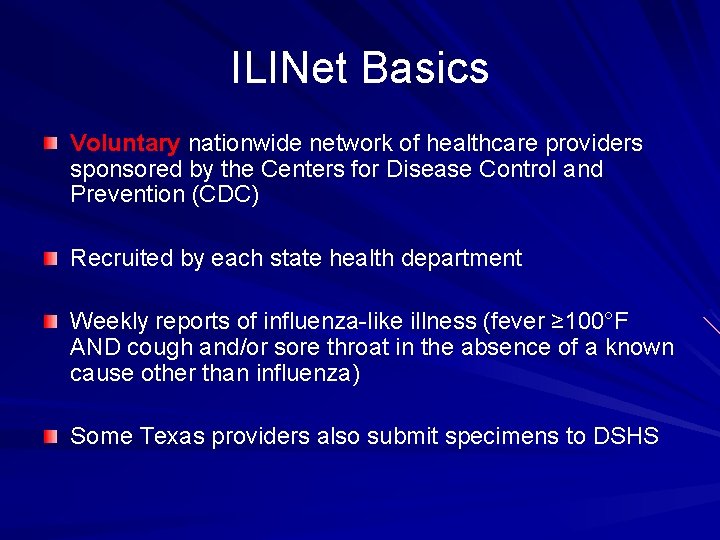 ILINet Basics Voluntary nationwide network of healthcare providers sponsored by the Centers for Disease