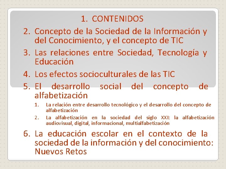 2. 3. 4. 5. 1. CONTENIDOS Concepto de la Sociedad de la Información y