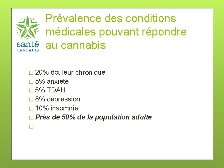 Prévalence des conditions médicales pouvant répondre au cannabis � 20% douleur chronique � 5%