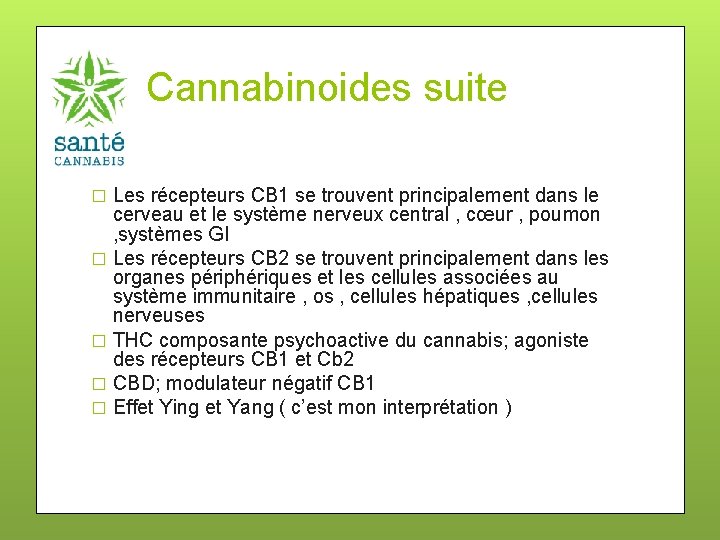 Cannabinoides suite Les récepteurs CB 1 se trouvent principalement dans le cerveau et le