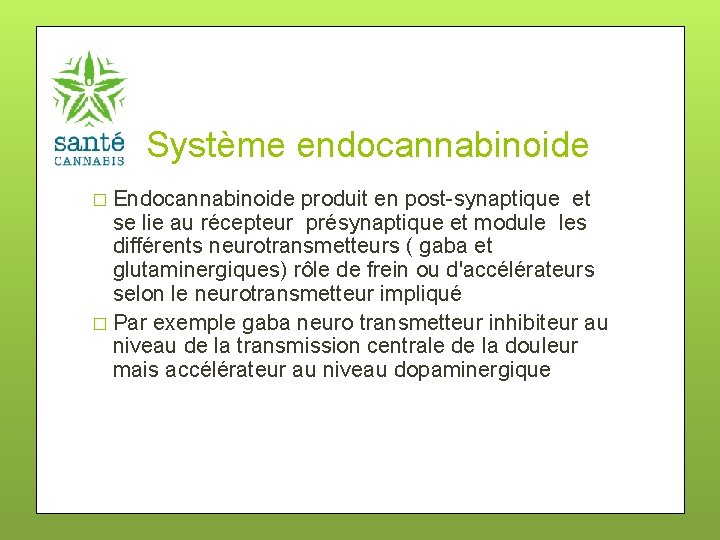 Système endocannabinoide � Endocannabinoide produit en post-synaptique et se lie au récepteur présynaptique et