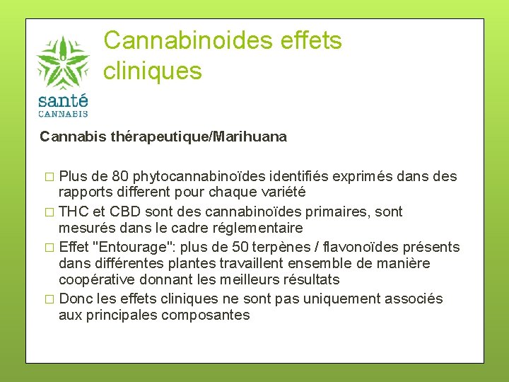 Cannabinoides effets cliniques Cannabis thérapeutique/Marihuana � Plus de 80 phytocannabinoïdes identifiés exprimés dans des