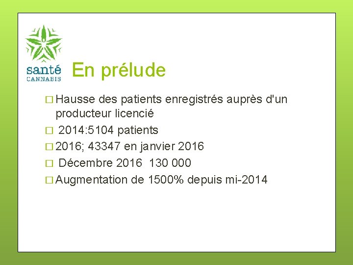 En prélude � Hausse des patients enregistrés auprès d'un producteur licencié � 2014: 5104