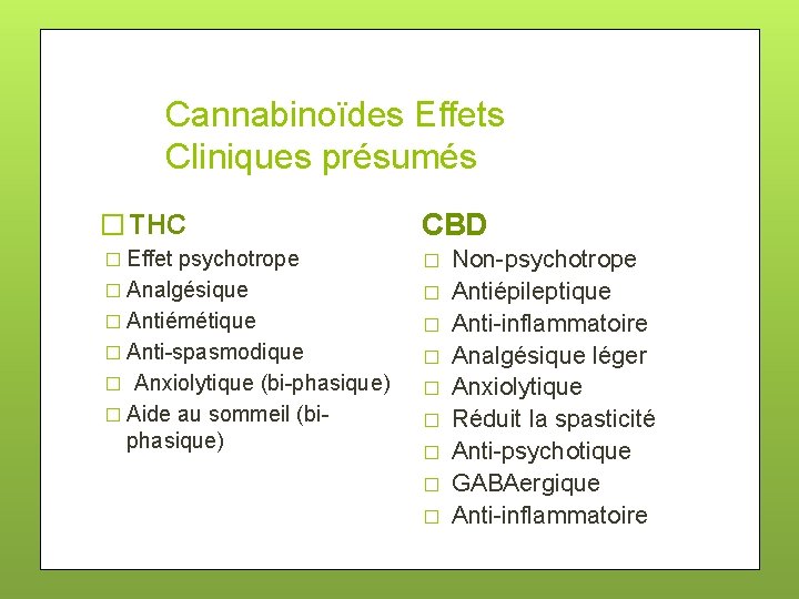 Cannabinoïdes Effets Cliniques présumés � THC CBD � Effet psychotrope � � Analgésique �