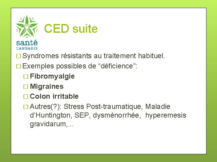 CED suite � Syndromes résistants au traitement habituel. � Exemples possibles de “déficience”: �