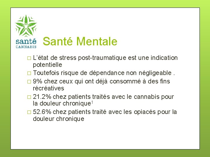 Santé Mentale � L’état de stress post-traumatique est une indication potentielle � Toutefois risque