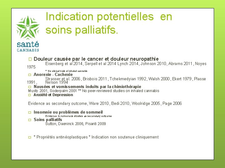Indication potentielles en soins palliatifs. � Douleur causée par le cancer et douleur neuropathie