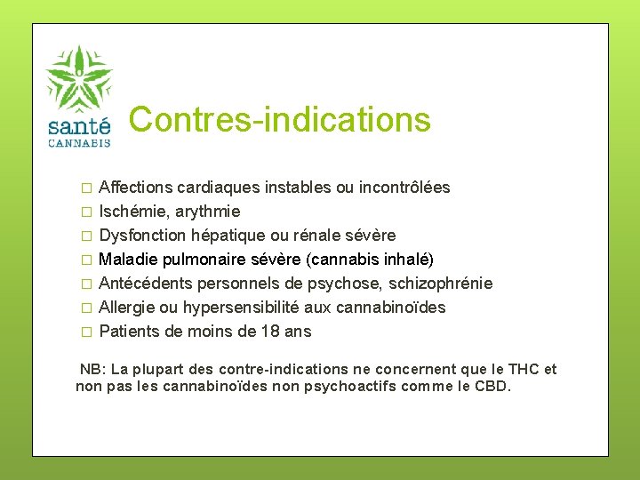 Contres-indications � � � � Affections cardiaques instables ou incontrôlées Ischémie, arythmie Dysfonction hépatique