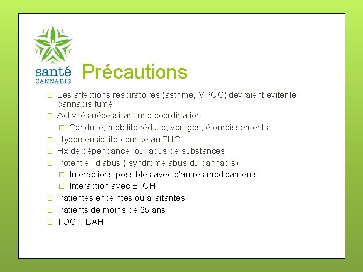 Précautions � � � � Les affections respiratoires (asthme, MPOC) devraient éviter le cannabis