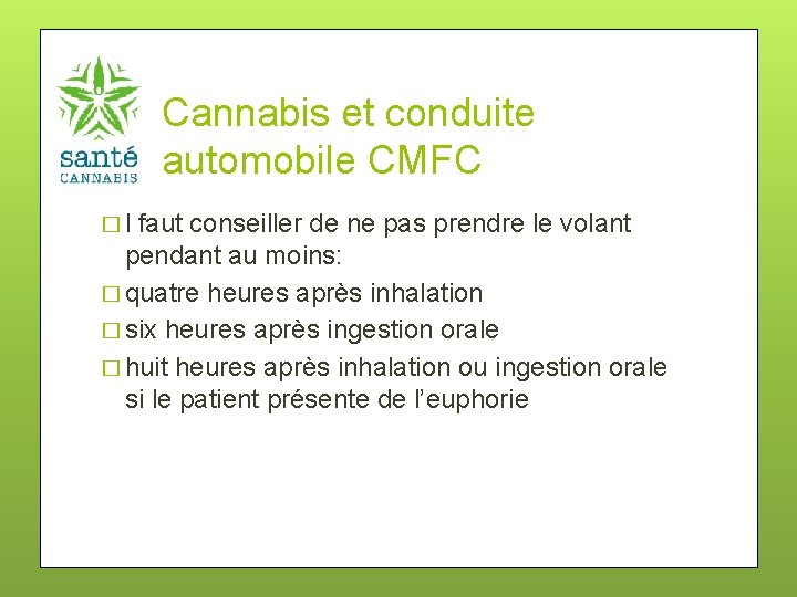Cannabis et conduite automobile CMFC � l faut conseiller de ne pas prendre le