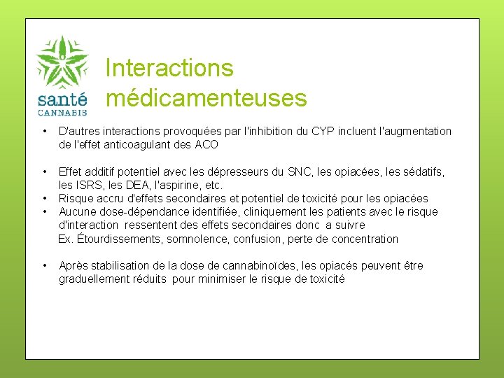 Interactions médicamenteuses • D'autres interactions provoquées par l'inhibition du CYP incluent l'augmentation de l'effet