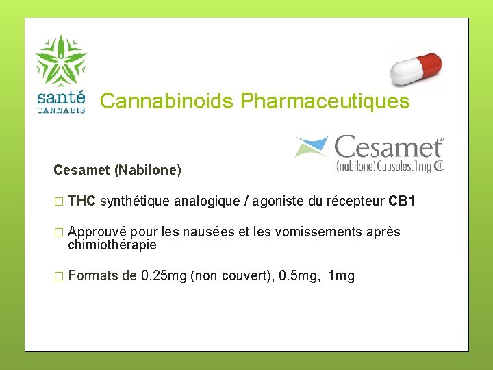 Cannabinoids Pharmaceutiques Cesamet (Nabilone) � THC synthétique analogique / agoniste du récepteur CB 1