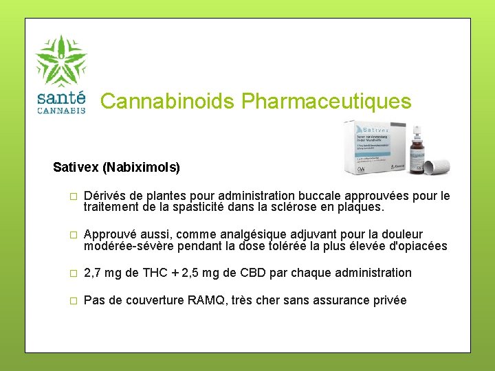Cannabinoids Pharmaceutiques Sativex (Nabiximols) � Dérivés de plantes pour administration buccale approuvées pour le
