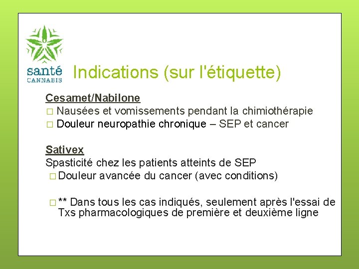 Indications (sur l'étiquette) Cesamet/Nabilone � Nausées et vomissements pendant la chimiothérapie � Douleur neuropathie