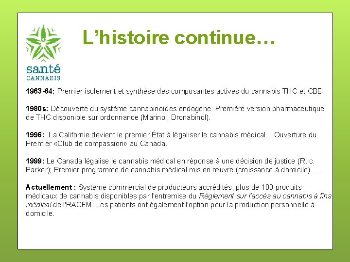 L’histoire continue… 1963 -64: Premier isolement et synthèse des composantes actives du cannabis THC