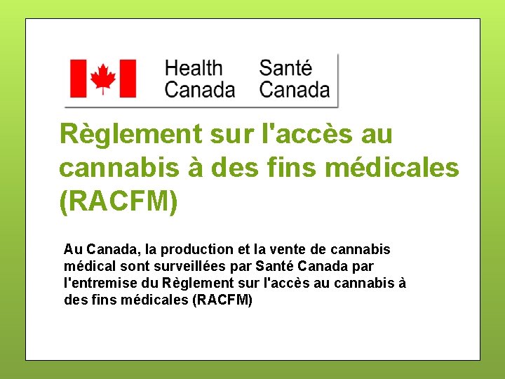 Règlement sur l'accès au cannabis à des fins médicales (RACFM) Au Canada, la production