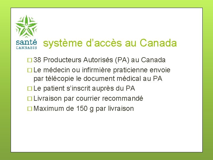 système d’accès au Canada � 38 Producteurs Autorisés (PA) au Canada � Le médecin