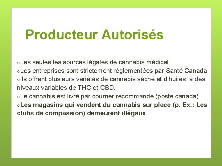 Producteur Autorisés ○Les seules sources légales de cannabis médical ○Les entreprises sont strictement réglementées