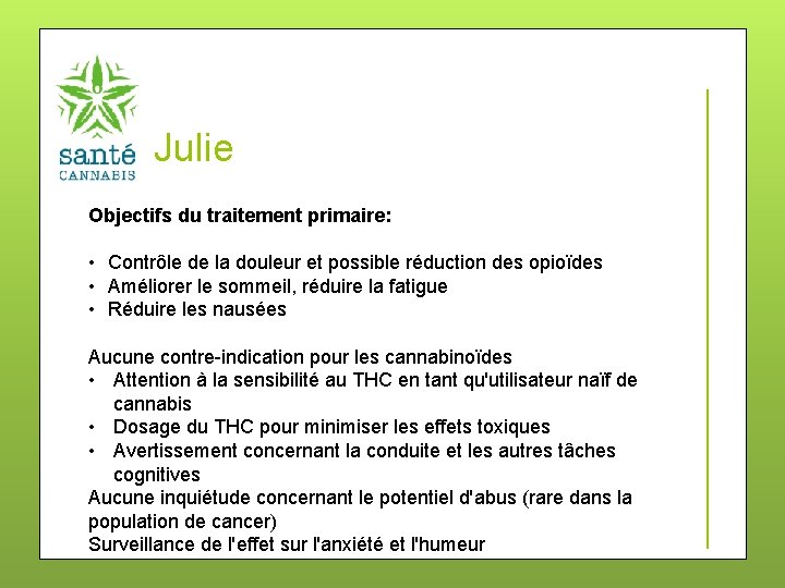 Julie Objectifs du traitement primaire: • Contrôle de la douleur et possible réduction des