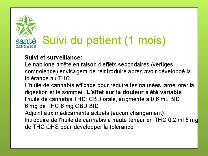 Suivi du patient (1 mois) Suivi et surveillance: Le nabilone arrêté en raison d'effets