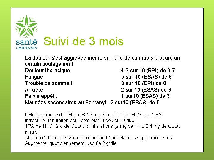 Suivi de 3 mois La douleur s'est aggravée même si l'huile de cannabis procure