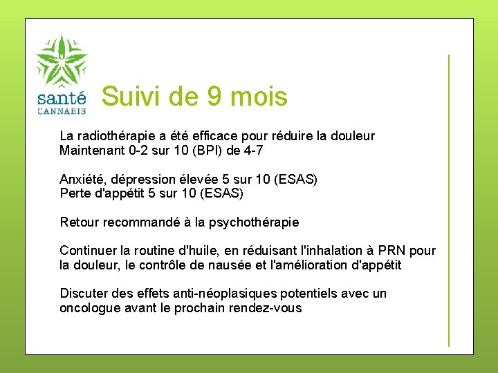 Suivi de 9 mois La radiothérapie a été efficace pour réduire la douleur Maintenant